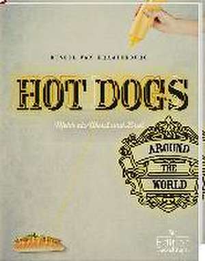 Hot Dogs around the World - mehr als Wurst und Brot de Russel van Kraayenburg