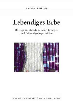 Lebendiges Erbe de Andreas Heinz