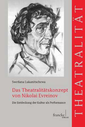 Das Theatralitätskonzept von Nikolai Evreinov de Swetlana Lukanitschewa