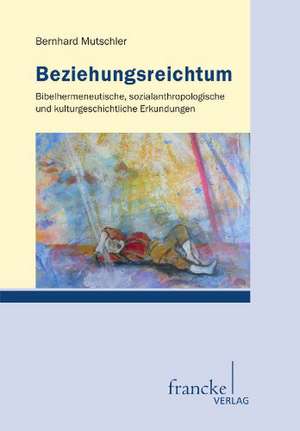 Beziehungsreichtum de Bernhard Mutschler