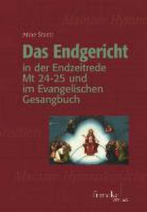 Das Endgericht in der Endzeitrede Mt 24-25 und im Evangelischen Gesangbuch de Anne Smets