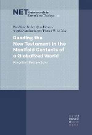 Reading the New Testament in the Manifold Contexts of a Globalized World de Eve-Marie Becker