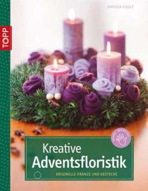 Kreative Adventsfloristik de Andrea Adolf