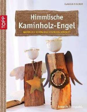 Himmlische Kaminholz-Engel de Claudia Fischer