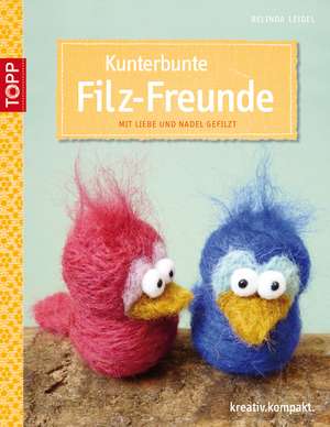 Kunterbunte Filz-Freunde de Belinda Leidel