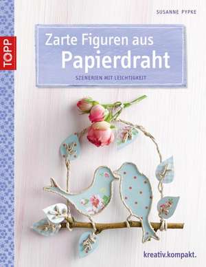 Zarte Figuren aus Papierdraht de Susanne Pypke