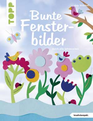 Bunte Fensterbilder durch alle Jahreszeiten (kreativ.kompakt) de Anja Ritterhoff