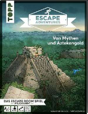 Escape Adventures - Von Mythen und Aztekengold de Simon Zimpfer