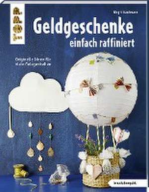 Geldgeschenke einfach raffiniert (kreativ.kompakt) de Birgit Kaufmann