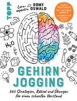 Gehirnjogging - 365 Strategien, Rätsel und Übungen für einen scharfen Verstand de Romy Oswald