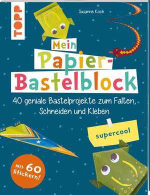 Mein Papier-Bastelblock - supercool de Susanne Koch