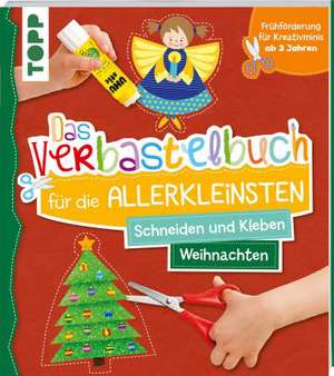 Das Verbastelbuch für die Allerkleinsten Schneiden und Kleben Weihnachten de Ursula Schwab