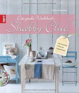 Das große Werkbuch Shabby Chic de Patricia Morgenthaler