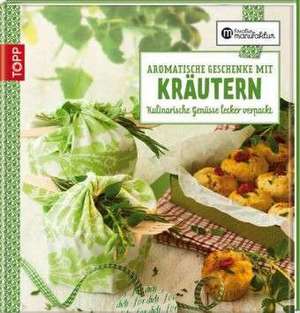 Aromatische Geschenke mit Kräutern de Barbara Rias-Bucher