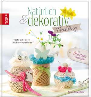 Natürlich & dekorativ Frühling de Patricia Morgenthaler