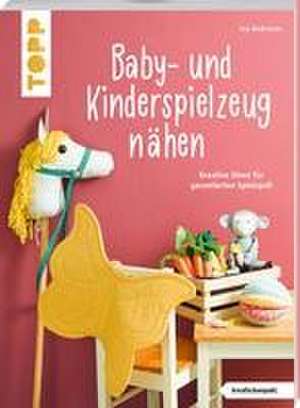 Baby- und Kinderspielzeug nähen (kreativ.kompakt.). Die schönsten Ideen für ca. 0-8 Jahre. de Ina Andresen