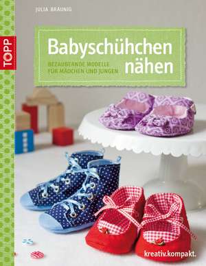 Bräunig, J: Babyschühchen nähen