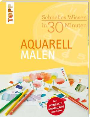 Schnelles Wissen in 30 Minuten - Aquarell malen de Monika Reiter