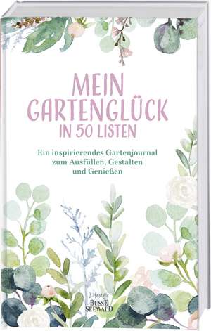 Mein Gartenglück in 50 Listen de Ute Rather