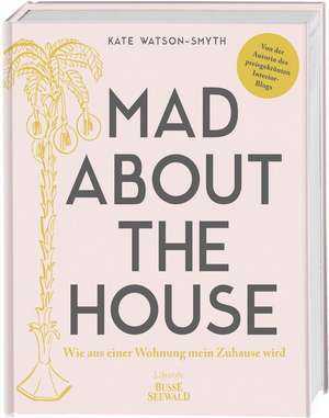 Mad About The House de Kate Watson-Smyth