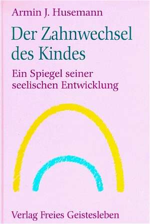 Der Zahnwechsel des Kindes de Armin J Husemann