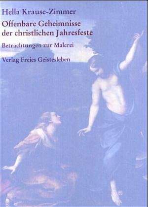 Offenbare Geheimnisse der christlichen Jahresfeste de Hella Kraus-Zimmer