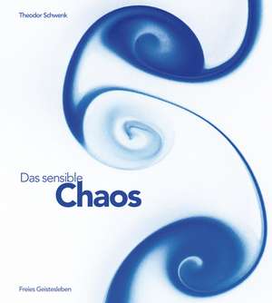 Das sensible Chaos de Theodor Schwenk