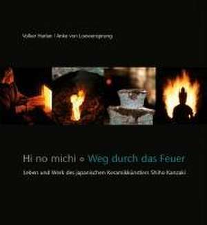 Hi no michi - Weg durch das Feuer de Volker Harlan