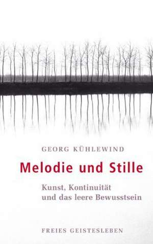 Melodie und Stille de Georg Kühlewind