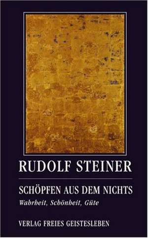 Schöpfen aus dem Nichts de Rudolf Steiner