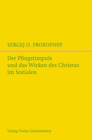 Der Pfingstimpuls und das Wirken des Christus im Sozialen de Sergei O. Prokofjeff