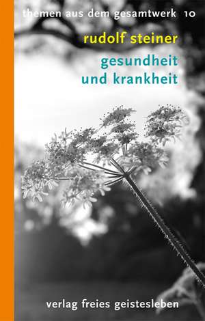 Gesundheit und Krankheit de Rudolf Steiner