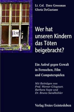 Wer hat unseren Kindern das Töten beigebracht? de Martin Kraus