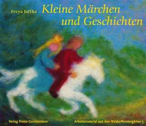 Kleine Märchen und Geschichten zum Erzählen und für Puppenspiele de Freya Jaffke