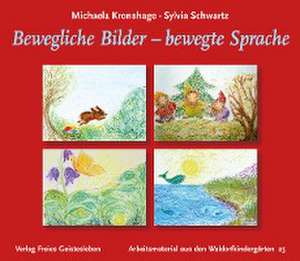 Bewegliche Bilder - bewegte Sprache de Michaela Kronshage