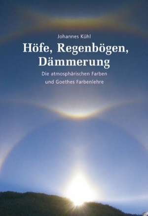 Höfe, Regenbögen, Dämmerung de Johannes Kühl