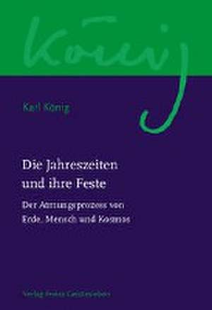 Die Jahreszeiten und ihre Feste de Karl König