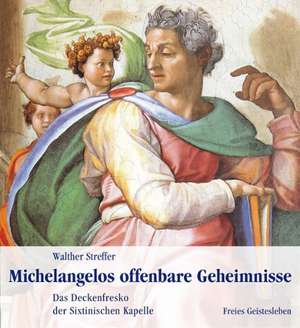 Michelangelos offenbare Geheimnisse de Walther Streffer