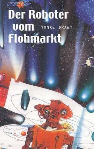 Der Roboter vom Flohmarkt / Route Z de Tonke Dragt