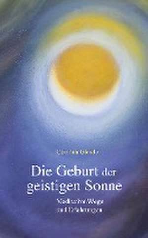 Die Geburt der geistigen Sonne de Corinna Gleide