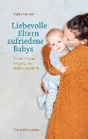 Liebevolle Eltern - zufriedene Babys de Käthe Bleicher