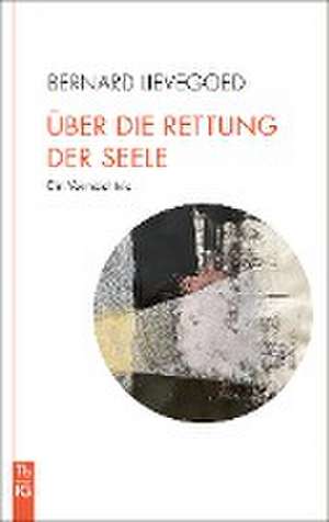 Über die Rettung der Seele de Bernard C. J. Lievegoed