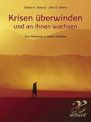 Krisen überwinden und an ihnen wachsen de Sabina A. Spencer