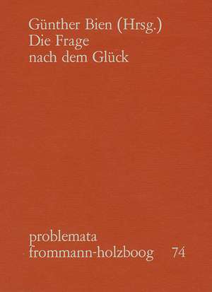 Die Frage nach dem Glück de Günther Bien