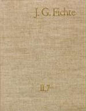 Johann Gottlieb Fichte: Gesamtausgabe / J. G. Fichte - Gesamtausgabe der Bayerischen Akademie der Wissenschaften / 2. Reihe: Nachgelassene Schriften de Johann G Fichte