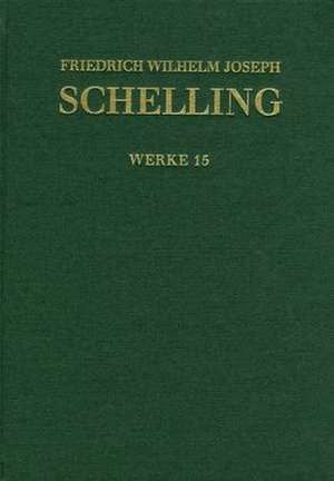 Schelling, Historisch-kritische Ausgabe Reihe I Weke Band 15