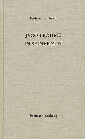 Jacob Böhme in seiner Zeit de Ferdinand van Ingen