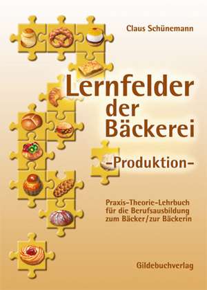 Lernfelder der Bäckerei. Produktion