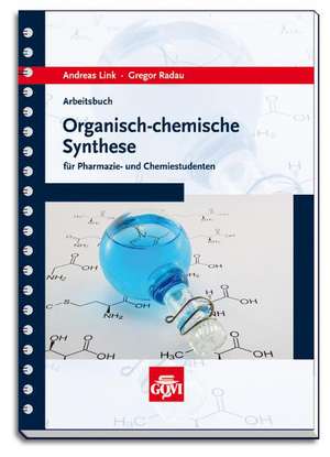 Arbeitsbuch Arzneistoffsynthese de Andreas Link