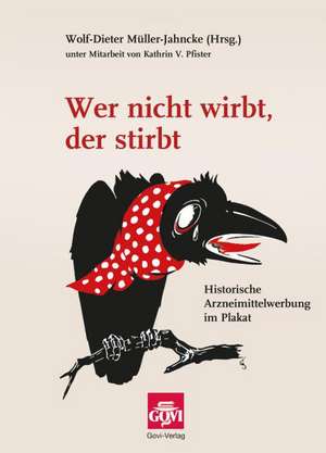 Wer nicht wirbt, der stirbt de Wolf-Dieter Müller-Jahncke